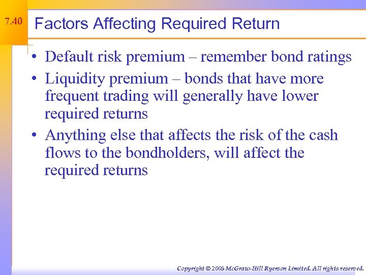 7. 40 Factors Affecting Required Return • Default risk premium – remember bond ratings