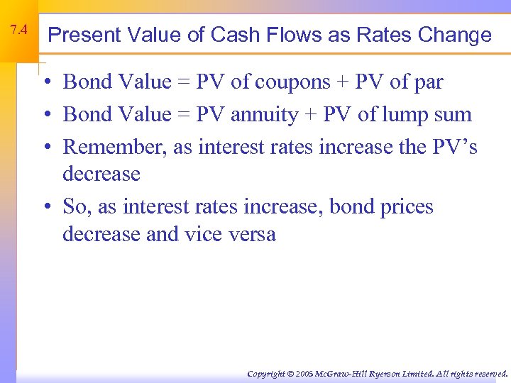 7. 4 Present Value of Cash Flows as Rates Change • Bond Value =