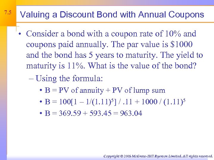 7. 5 Valuing a Discount Bond with Annual Coupons • Consider a bond with