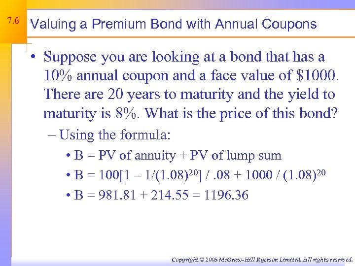 7. 6 Valuing a Premium Bond with Annual Coupons • Suppose you are looking