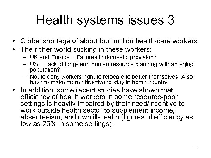 Health systems issues 3 • Global shortage of about four million health-care workers. •