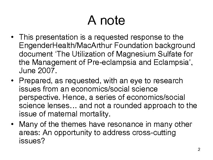 A note • This presentation is a requested response to the Engender. Health/Mac. Arthur