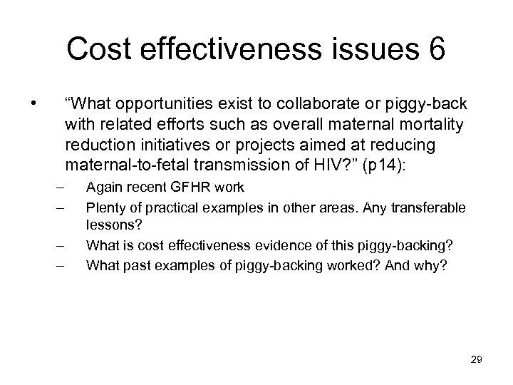Cost effectiveness issues 6 • “What opportunities exist to collaborate or piggy-back with related