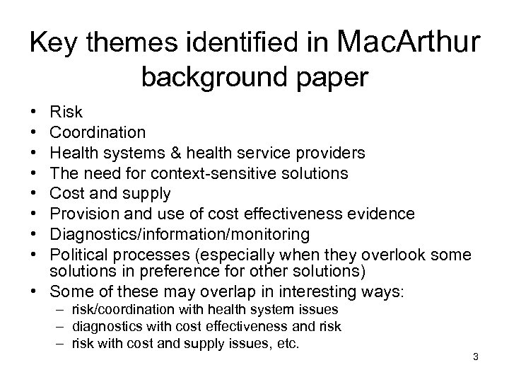 Key themes identified in Mac. Arthur background paper • • Risk Coordination Health systems
