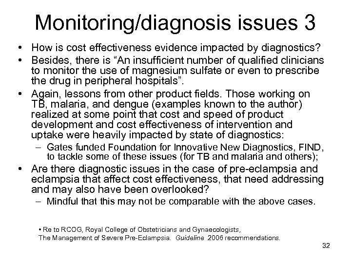 Monitoring/diagnosis issues 3 • How is cost effectiveness evidence impacted by diagnostics? • Besides,