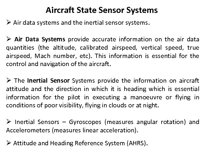 Aircraft State Sensor Systems Ø Air data systems and the inertial sensor systems. Ø