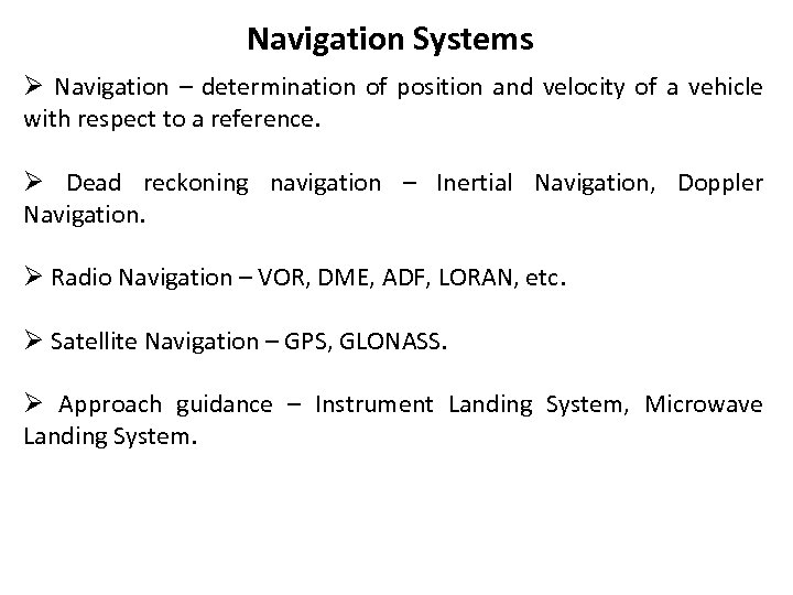 Navigation Systems Ø Navigation – determination of position and velocity of a vehicle with
