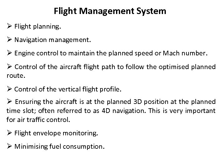 Flight Management System Ø Flight planning. Ø Navigation management. Ø Engine control to maintain
