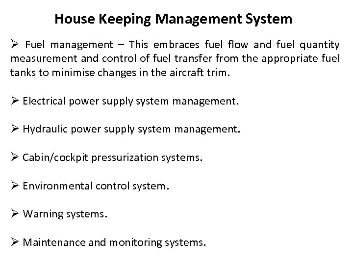 House Keeping Management System Ø Fuel management – This embraces fuel flow and fuel