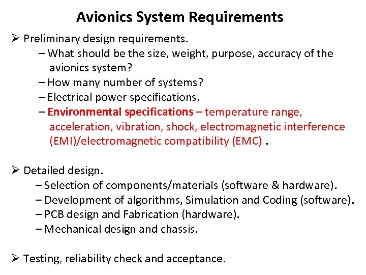 Avionics System Requirements Ø Preliminary design requirements. – What should be the size, weight,
