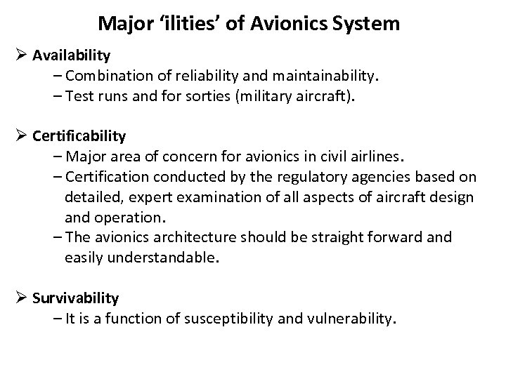 Major ‘ilities’ of Avionics System Ø Availability – Combination of reliability and maintainability. –