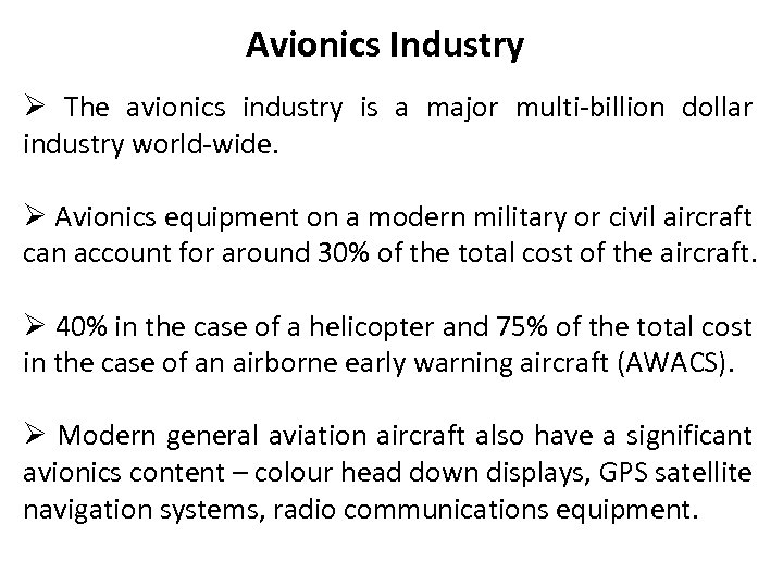 Avionics Industry Ø The avionics industry is a major multi-billion dollar industry world-wide. Ø