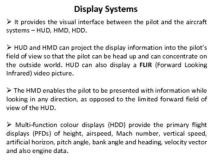 Display Systems Ø It provides the visual interface between the pilot and the aircraft
