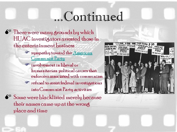 . . . Continued M There were many grounds by which HUAC investigators arrested