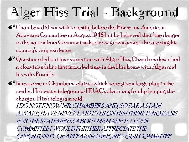 Alger Hiss Trial - Background M Chambers did not wish to testify before the