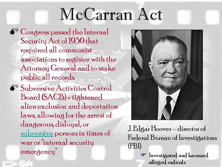Mc. Carran Act M Congress passed the Internal Security Act of 1950 that required