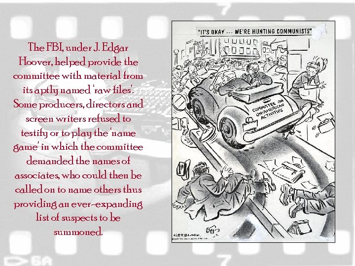 The FBI, under J. Edgar Hoover, helped provide the committee with material from its