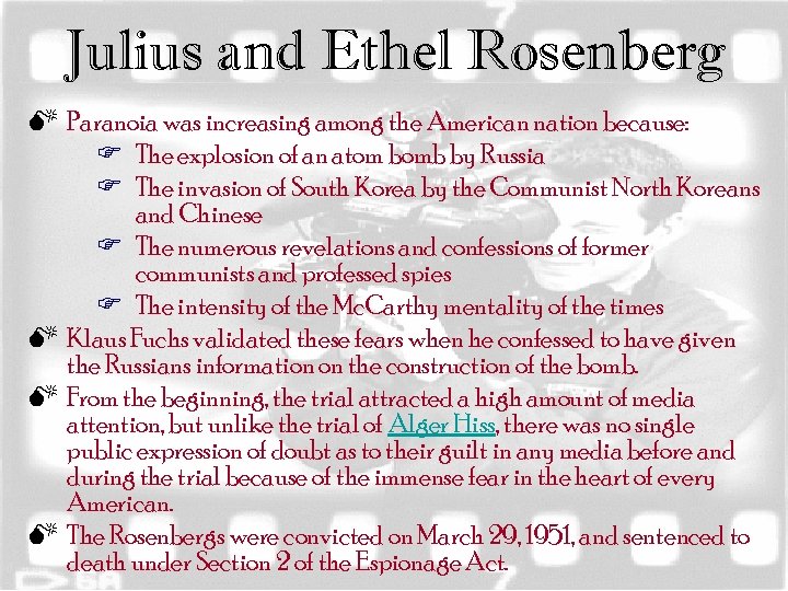 Julius and Ethel Rosenberg M Paranoia was increasing among the American nation because: F