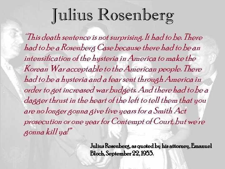 Julius Rosenberg “This death sentence is not surprising. It had to be. There had