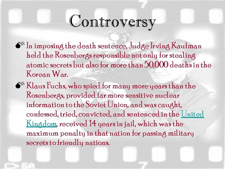 Controversy M In imposing the death sentence, Judge Irving Kaufman held the Rosenbergs responsible