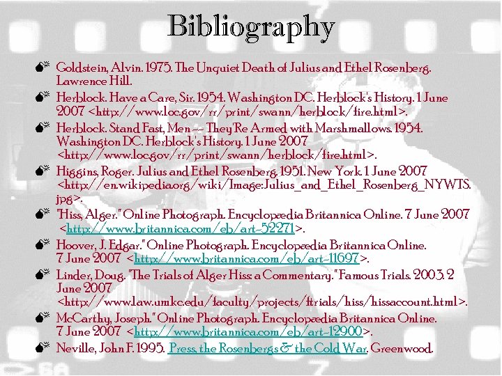Bibliography M Goldstein, Alvin. 1975. The Unquiet Death of Julius and Ethel Rosenberg. Lawrence