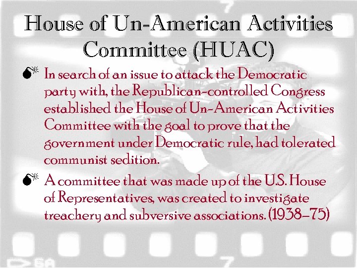 House of Un-American Activities Committee (HUAC) M In search of an issue to attack