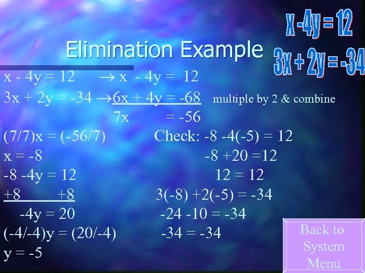 Elimination Example x - 4 y = 12 3 x + 2 y =
