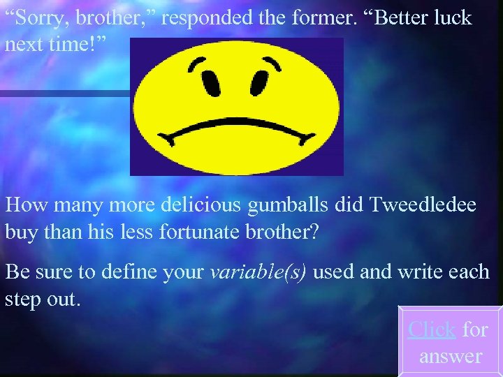 “Sorry, brother, ” responded the former. “Better luck next time!” How many more delicious