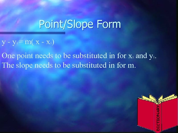 Point/Slope Form y - y = m( x - x ) 1 1 One