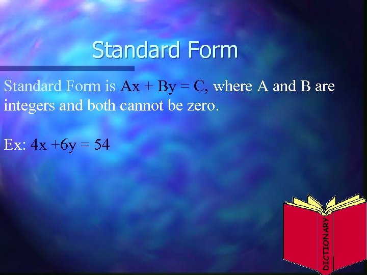 Standard Form is Ax + By = C, where A and B are integers