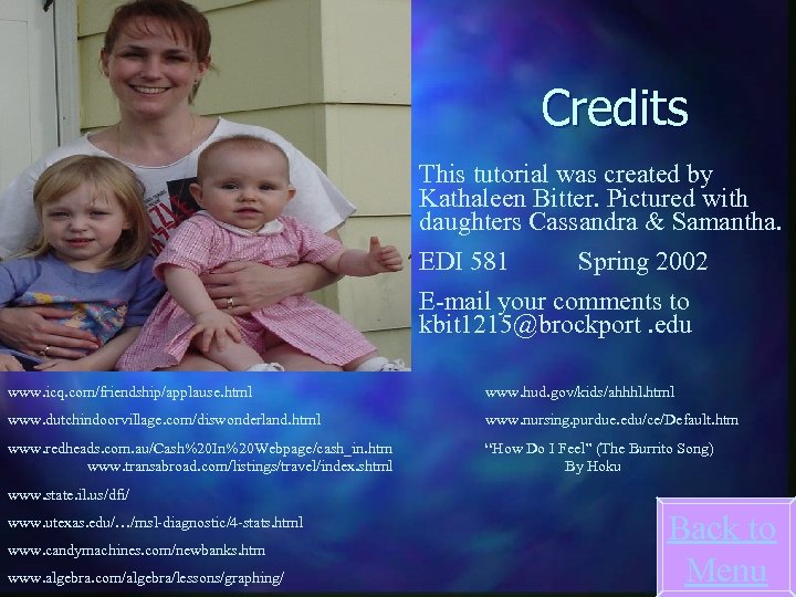 Credits This tutorial was created by Kathaleen Bitter. Pictured with daughters Cassandra & Samantha.