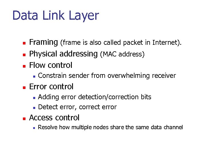 Data Link Layer n n n Framing (frame is also called packet in Internet).