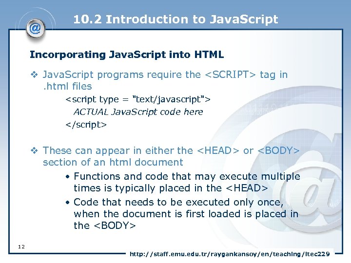10. 2 Introduction to Java. Script Incorporating Java. Script into HTML v Java. Script