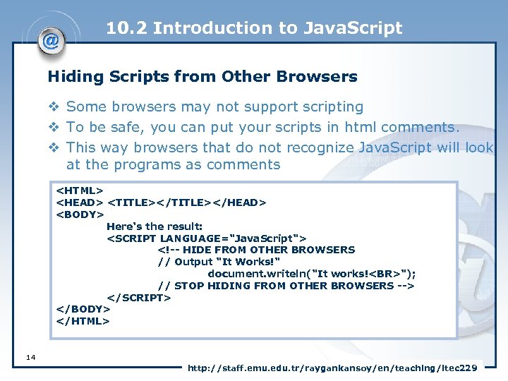 10. 2 Introduction to Java. Script Hiding Scripts from Other Browsers v Some browsers