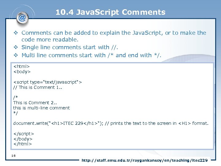 10. 4 Java. Script Comments v Comments can be added to explain the Java.