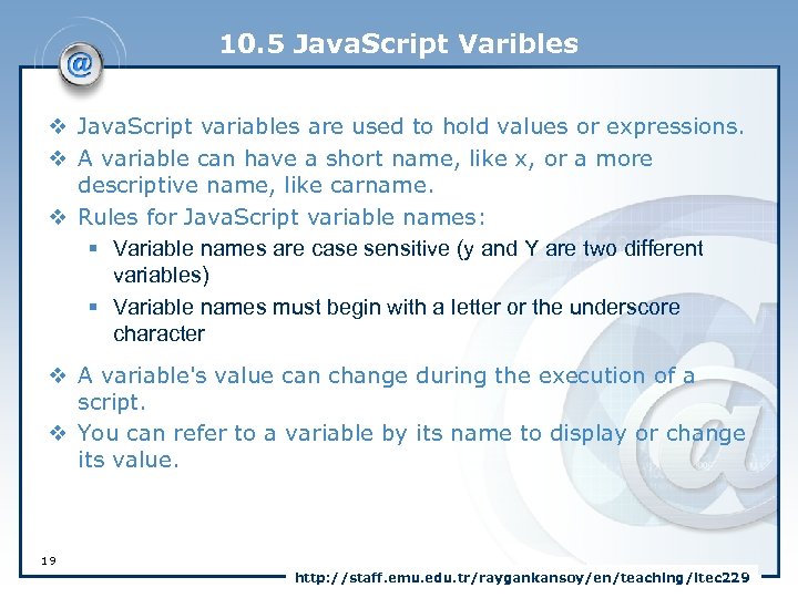 10. 5 Java. Script Varibles v Java. Script variables are used to hold values