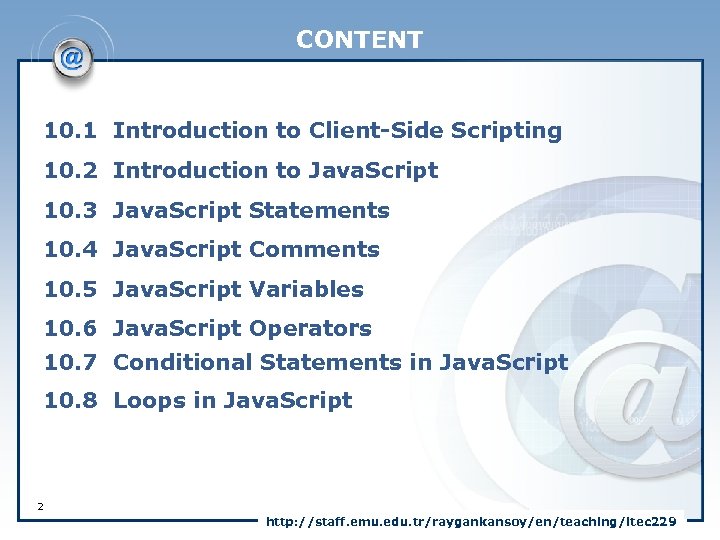 CONTENT 10. 1 Introduction to Client-Side Scripting 10. 2 Introduction to Java. Script 10.