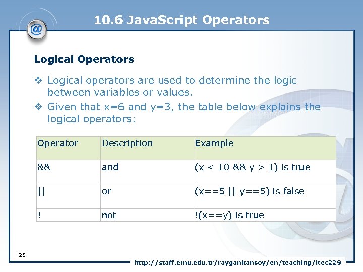 10. 6 Java. Script Operators Logical Operators v Logical operators are used to determine