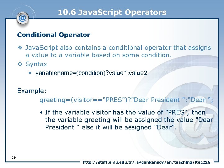 10. 6 Java. Script Operators Conditional Operator v Java. Script also contains a conditional