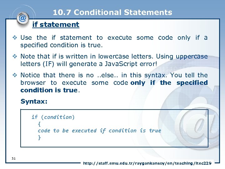 10. 7 Conditional Statements if statement v Use the if statement to execute some