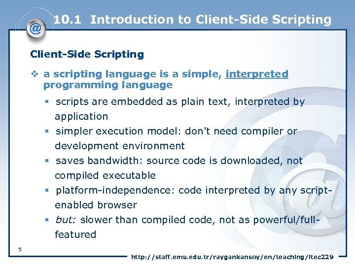 10. 1 Introduction to Client-Side Scripting v a scripting language is a simple, interpreted