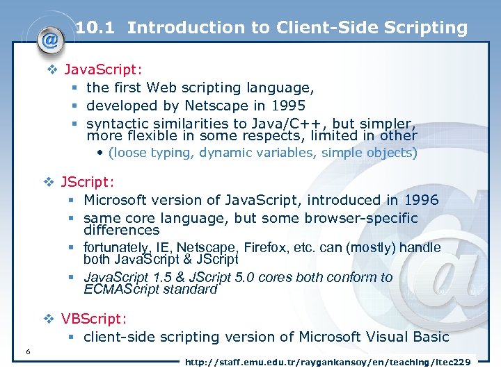 10. 1 Introduction to Client-Side Scripting v Java. Script: § the first Web scripting