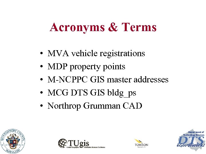 Acronyms & Terms • • • MVA vehicle registrations MDP property points M-NCPPC GIS