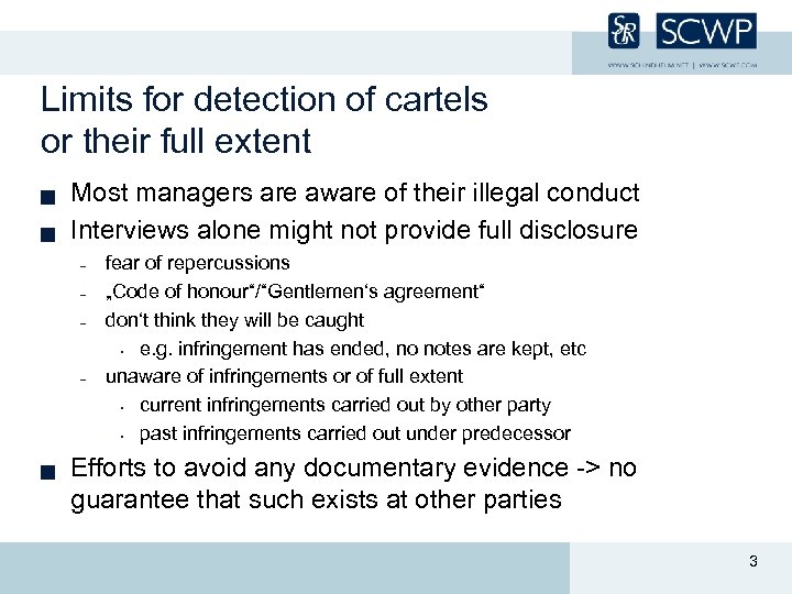 Limits for detection of cartels or their full extent g g Most managers are