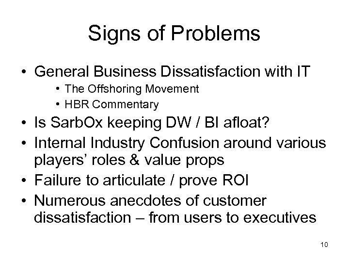 Signs of Problems • General Business Dissatisfaction with IT • The Offshoring Movement •