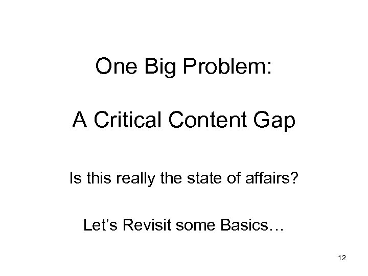 One Big Problem: A Critical Content Gap Is this really the state of affairs?