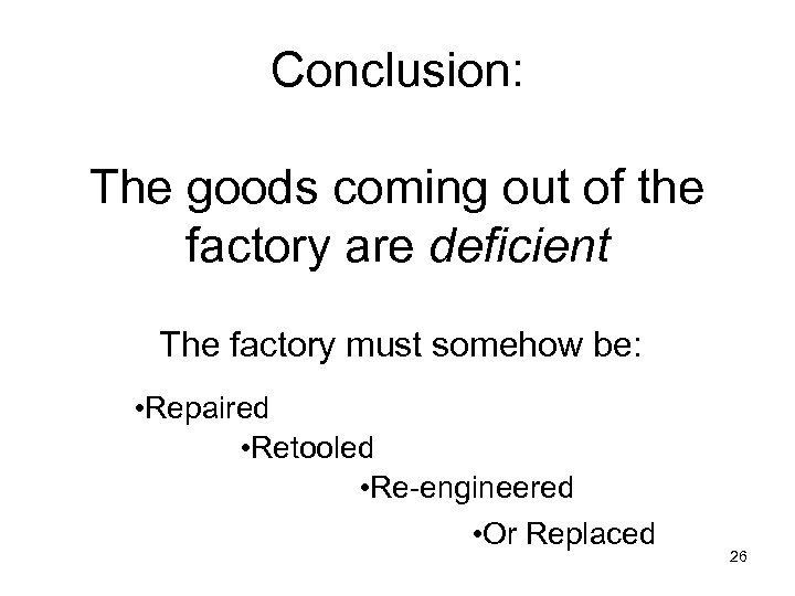 Conclusion: The goods coming out of the factory are deficient The factory must somehow