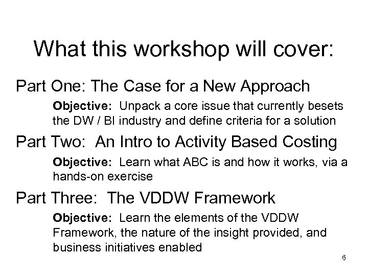 What this workshop will cover: Part One: The Case for a New Approach Objective: