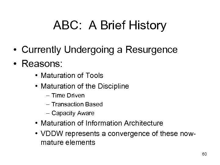 ABC: A Brief History • Currently Undergoing a Resurgence • Reasons: • Maturation of