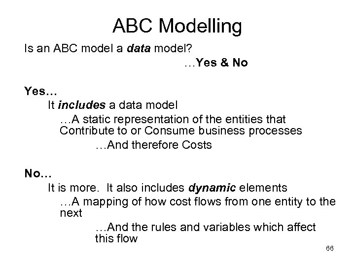 ABC Modelling Is an ABC model a data model? …Yes & No Yes… It